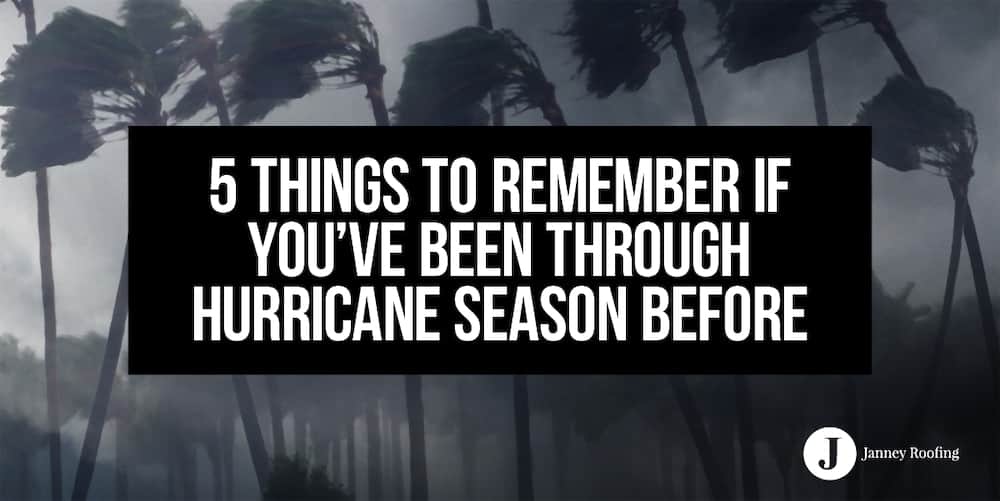 5 things to remember if you've been through hurricane season before