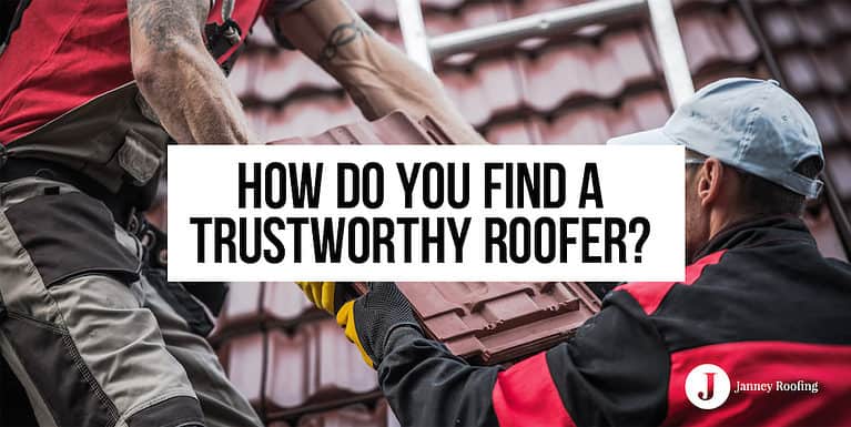 how do you find a trustworthy roofer