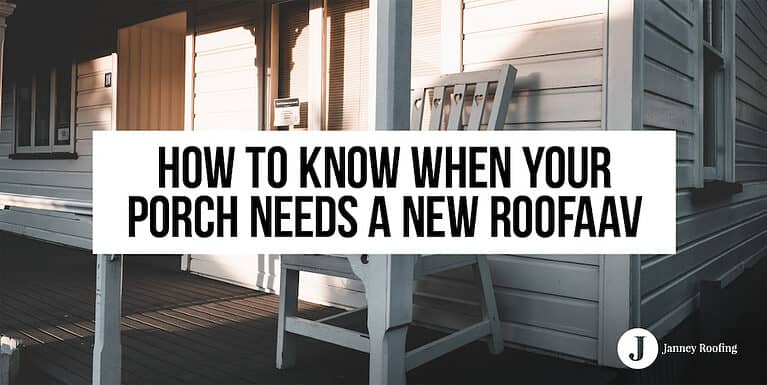 how to know when your porch needs a new roof
