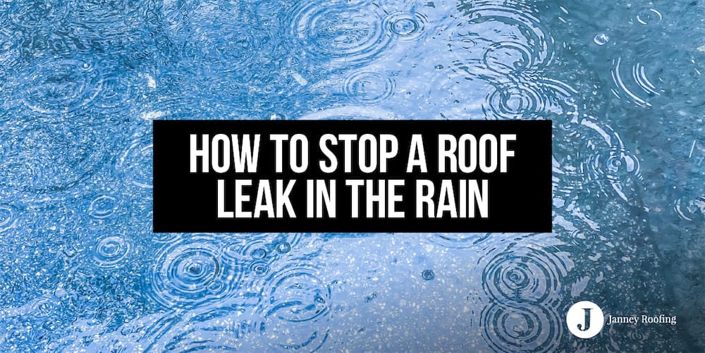 how to stop a roof leak in the rain