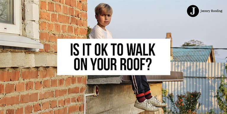 is it ok to walk on your roof