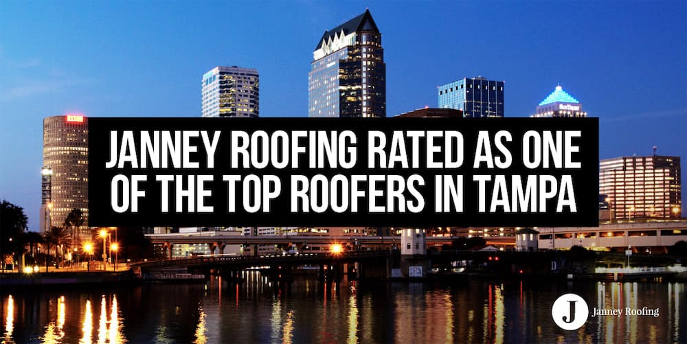 janney roofing rated as one of the top roofers in tampa