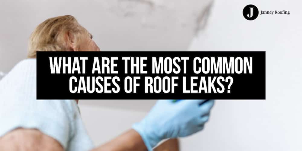 what are the most common causes of roof leaks